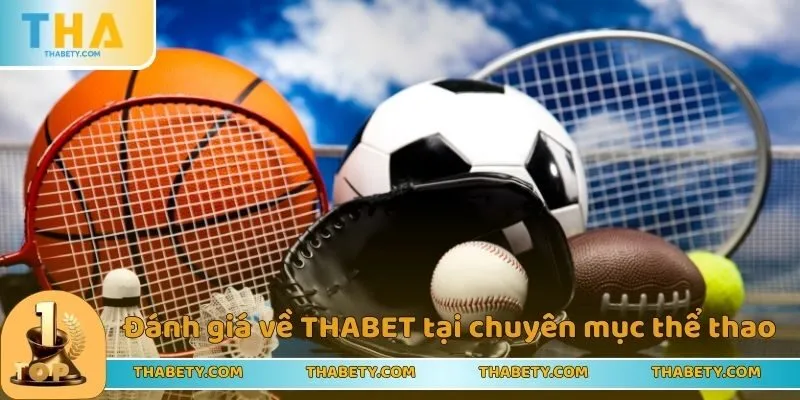 Đánh Giá Người Chơi Về THABET - Thông Tin Review Chân Thật 2 Đánh giá người chơi về THABET tại chuyên mục thể thao