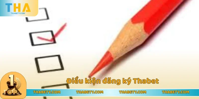 Hướng Dẫn Đăng Ký Thabet Siêu Tiện Lợi Chưa Đến 1 Phút 1 Quá trình hướng dẫn đăng ký Thabet phải đáp ứng đủ điều kiện