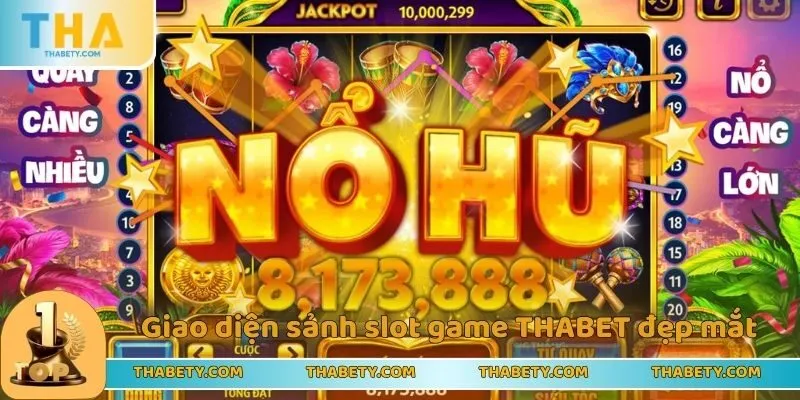 Slot Game THABET - Quay Hũ Trúng Lớn Đổi Thưởng Cực Mê 2 Giao diện sảnh slot game THABET đẹp mắt, chỉn chu