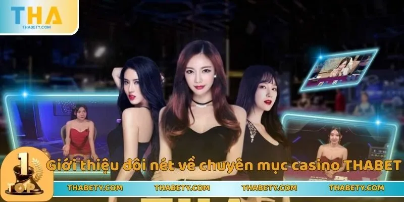 Casino THABET - Sòng Bài Trực Tuyền Đình Đám Năm 2025 1 Giới thiệu đôi nét về chuyên mục casino THABET