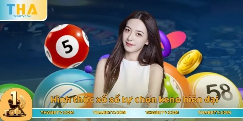 Lô Đề THABET - Thiên Đường Cá Cược Đánh Số Thử Vận May 3 Hình thức xổ số tự chọn keno hiện đại