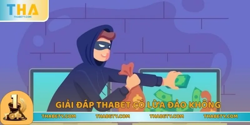 THABET Có Lừa Đảo Không - Đánh Giá Từ Khách Hàng Nhà Cái 1 Sự thật đằng sau nghi vấn THABET có lừa đảo không?